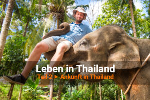 Leben in Thailand Teil 2 ▶ Ankunft in Thailand