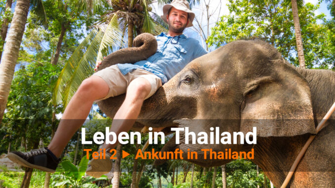 Leben in Thailand Teil 2 ▶ Ankunft in Thailand