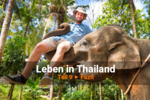 Leben in Thailand Teil 9 ▶ Fazit