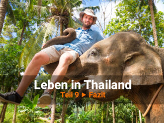 Leben in Thailand Teil 9 ▶ Fazit