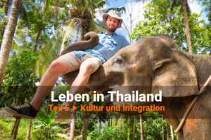 Leben in Thailand Teil 5 ▶ Kultur und Integration