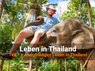 Leben in Thailand Teil 7 ▶ Langfristiges Leben in Thailand